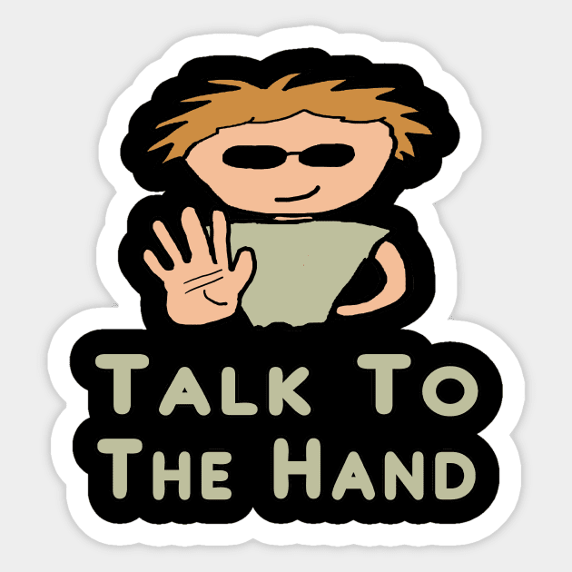 Talk To The Hand Sticker by Mark Ewbie